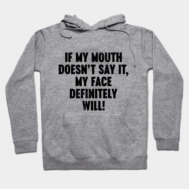 If My Mouth Doesn't Say It My Face Definitely Will Vintage Retro Hoodie by Luluca Shirts